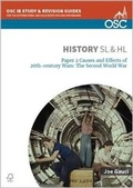 Cover: IB History SL & HL Paper 2 Causes and Effects of 20th-century Wars: The Second World War - OSC Publishing