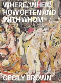 Enlarge image Cover: Cecily Brown: Where, When, How Often and with Whom - Louisiana