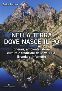 Abbildung von: Nella terra dove nasce il Po. Itinerari, ambiente, storia, cultura e tradizioni delle Valli Po, Bronda e Infernotto - Editoriale Programma