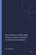 Cover: The Installation of Baal's High Priestess at Emar: A Window on Ancient Syrian Religion - Scholars Press