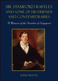 Cover: Sir Stamford Raffles And Some Of His Friends And Contemporaries: A Memoir Of The Founder Of Singapore - World Scientific Publishing Co Pte Ltd