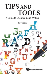 Enlarge image Cover: Tips And Tools: A Guide To Effective Case Writing - World Scientific Publishing Co Pte Ltd