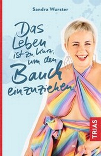 Abbildung von: Das Leben ist zu kurz, um den Bauch einzuziehen - TRIAS