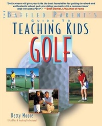 Abbildung von: Teaching Kids Golf: A Baffled Parent's Guide - TAB Books Inc