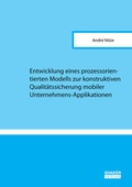 Cover: Entwicklung eines prozessorientierten Modells zur konstruktiven Qualit&auml;tssicherung mobiler Unternehmens-Applikationen - Shaker
