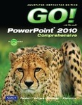 Cover: Annotated Instructor's Edition for GO! with Microsoft PowerPoint 2010, Comprehensive - Pearson