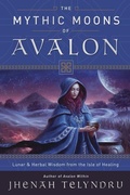 Cover: The Mythic Moons of Avalon - Llewellyn Publications,U.S.