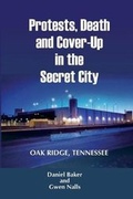 Cover: Protests, Death and Cover-Up in the Secret City - Forensic Publications LLC