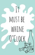 Cover: It must be whine O'Clock - Elizabeth Publications