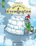 Cover: The Adventures of Wormie Wormington Book Three - Beckon Creative
