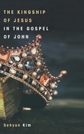Cover: The Kingship of Jesus in the Gospel of John - Wipf & Stock Publishers