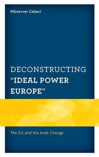 Enlarge image Cover: Deconstructing "Ideal Power Europe" - Lexington Books
