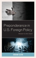 Cover: Preponderance in U.S. Foreign Policy - Lexington Books