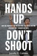 Cover: Hands Up, Don't Shoot - New York University Press
