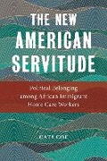 Cover: The New American Servitude - New York University Press