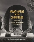 Cover: Avant-Garde in the Cornfields - University of Minnesota Press