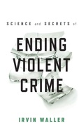 Cover: Science and Secrets of Ending Violent Crime - Rowman & Littlefield Publishers