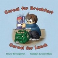 Cover: Cereal for Breakfast Cereal for Lunch - Teacherben Publishing