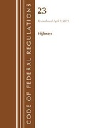 Cover: Code of Federal Regulations, Title 23 Highways, Revised as of April 1, 2019 - Bernan Press