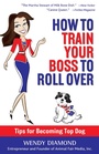 Cover: How to Train Your Boss to Roll Over - Changing Lives Press
