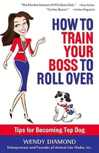 Enlarge image Cover: How to Train Your Boss to Roll Over - Changing Lives Press