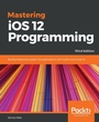 Cover: Mastering iOS 12 Programming - Packt Publishing