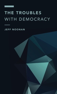 Enlarge image Cover: The Troubles with Democracy - Rowman & Littlefield International