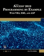Cover: Microsoft Access 2019 Programming by Example with VBA, XML, and ASP - Mercury Learning & Information