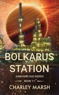 Cover: Bolkarus Station (Junkyard Dog Series, #11) - Timberdoodle Press