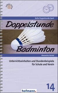 Abbildung von: Doppelstunde Badminton - Hofmann-Verlag GmbH & Co. KG