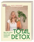 Cover: Total Detox - Was Sie schon immer mal loswerden wollten - Dorling Kindersley Verlag