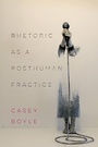 Cover: Rhetoric as a Posthuman Practice - Ohio State University Press