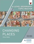 Cover: A-level Geography Topic Master: Changing Places - Hodder Education