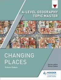 Enlarge image Cover: A-level Geography Topic Master: Changing Places - Hodder Education