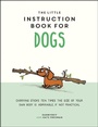 Cover: The Little Instruction Book for Dogs - Summersdale Publishers