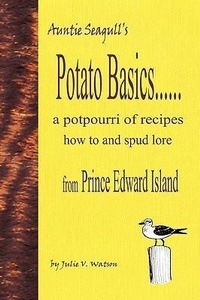Abbildung von: Potato Basics......a potpourri of recipes, how to and spud lore from Prince Edward Island - Pollywog Desktop Designs