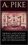 Cover: Morals and Dogma of the Ancient and Accepted Scottish Rite of Freemasonry - Books on Demand