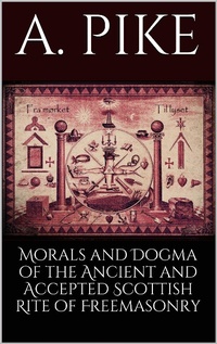 Enlarge image Cover: Morals and Dogma of the Ancient and Accepted Scottish Rite of Freemasonry - Books on Demand