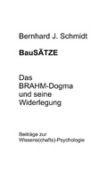 Cover: BauS&Auml;TZE: Das BRAHM-Dogma und seine Widerlegung - BoD - Books on Demand