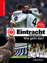 Abbildung von: Eintracht Frankfurt - Wie geht das? - J.P. Bachem Verlag