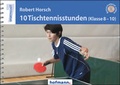 Cover: 10 Tischtennisstunden (Klasse 8-10) - Hofmann-Verlag