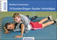 Enlarge image Cover: 10 Stunden Ringen, Raufen, Verteidigen - Hofmann-Verlag