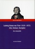 Cover: Ludwig Simon von Trier (1819-1872). 48er, Exilant, Europ&auml;er - Stadtmuseum Bonn