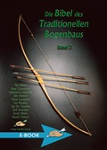 Cover: Die Bibel des traditionellen Bogenbaus / Die Bibel des traditionellen Bogenbaus, Band 3 - H&ouml;rnig, A
