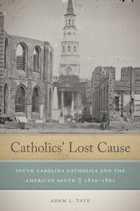 Abbildung von: Catholics' Lost Cause - University of Notre Dame Press
