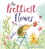 Cover: The Prettiest Flower - words & pictures