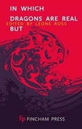 Cover: In Which Dragons are Real But 2018 - Fincham Press Roehampton
