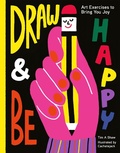 Cover: Draw and Be Happy - Chronicle Books LLC