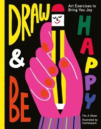 Enlarge image Cover: Draw and Be Happy - Chronicle Books LLC