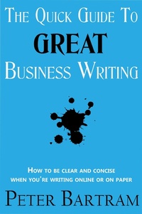 Enlarge image Cover: The Quick Guide to Great Business Writing - The Bartram Partnership